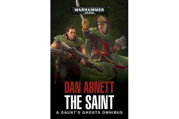 The Saint - A Gaunt's Ghosts Omnibus