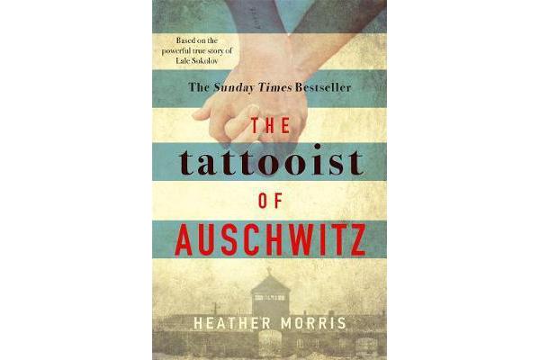 The Tattooist of Auschwitz - the heart-breaking and unforgettable international bestseller