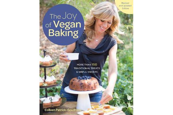 The Joy of Vegan Baking, Revised and Updated Edition - More than 150 Traditional Treats and Sinful Sweets