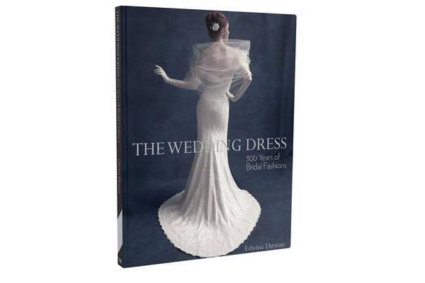 The Wedding Dress - 300 Years of Bridal Fashions