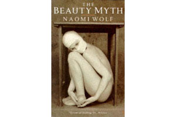 The Beauty Myth - How Images of Beauty are Used Against Women