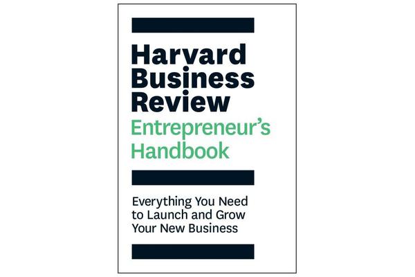 The Harvard Business Review Entrepreneur's Handbook - Everything You Need to Launch and Grow Your New Business