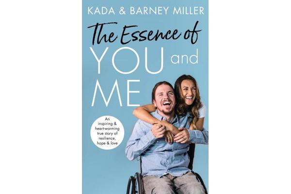 The Essence of You and Me - An inspiring and heartwarming true story of resilience, hope and love