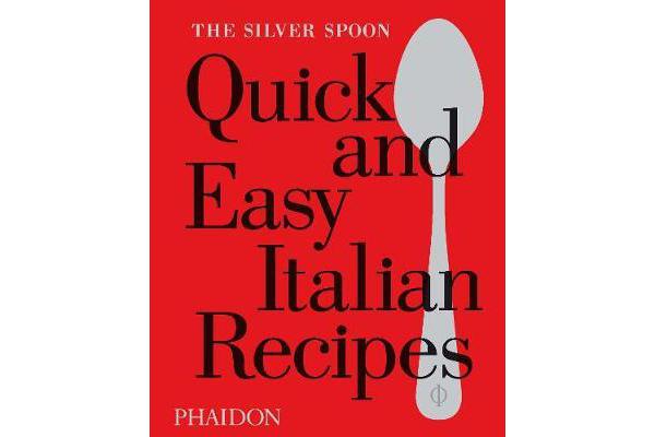 The Silver Spoon Quick and Easy Italian Recipes