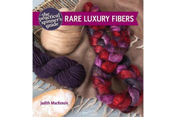 The Practical Spinner's Guide - Rare Luxury Fibers