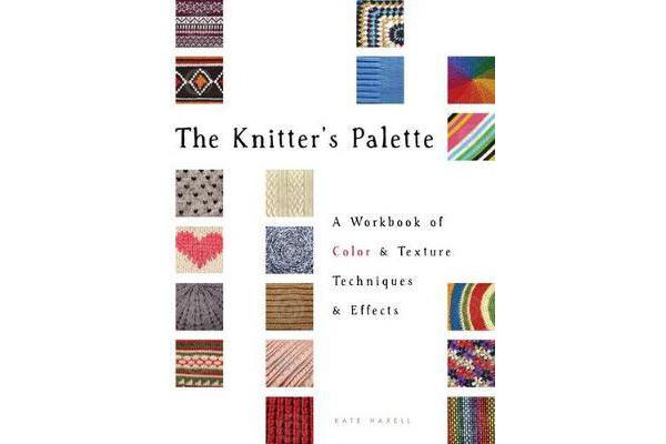 The Knitter's Palette - A Workbook of Color and Texture Techniques and Effects