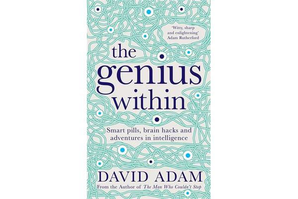 The Genius Within - Smart Pills, Brain Hacks and Adventures in Intelligence