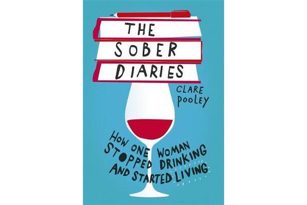 The Sober Diaries - How one woman stopped drinking and started living