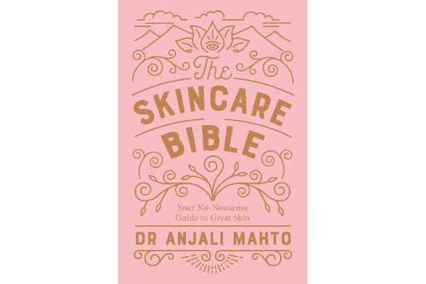 The Skincare Bible - Your No-Nonsense Guide to Great Skin