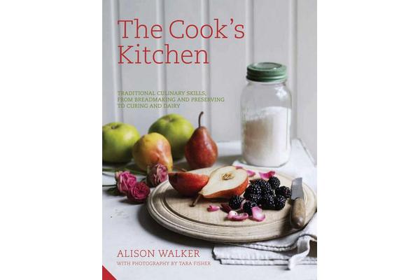 The Essential Cook's Kitchen - Traditional culinary skills, from breadmaking and dairy to preserving and curing