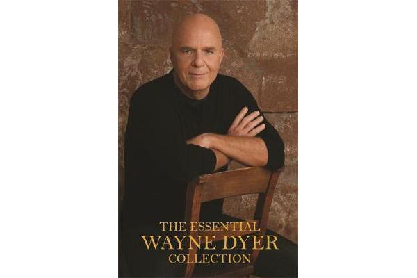 The Essential Wayne Dyer Collection