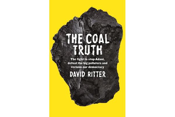 The Coal Truth - The fight to stop Adani, defeat the big polluters and reclaim our democracy