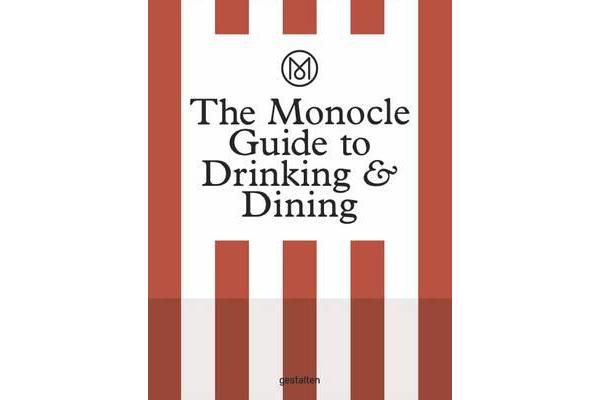 The Monocle Guide to Drinking and Dining