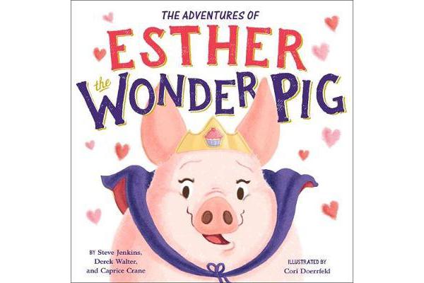 The True Adventures of Esther the Wonder Pig