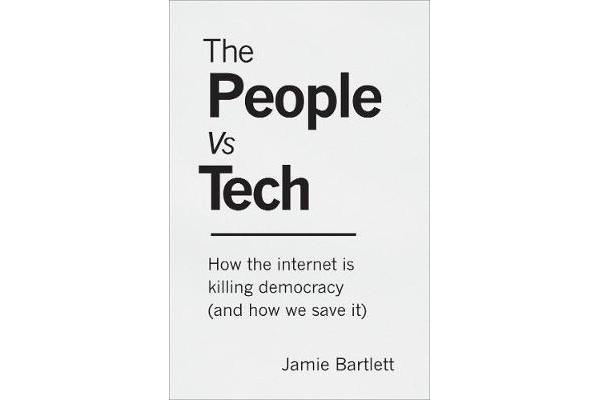 The People Vs Tech - How the internet is killing democracy (and how we save it)