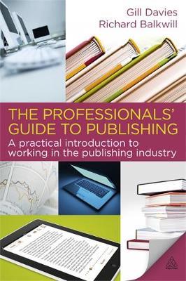 The Professionals' Guide to Publishing: A Practical Introduction to Working in the Publishing Industry