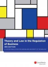 Theory and Law in the Regulation of Business A Custom Publication for Queensland University of Technology, 3rd edition