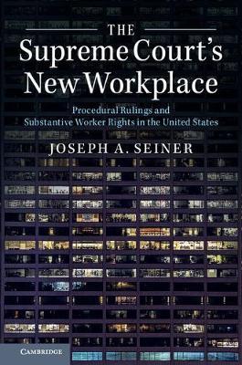 The Supreme Court's New Workplace: Procedural Rulings and Substantive Worker Rights in the United States