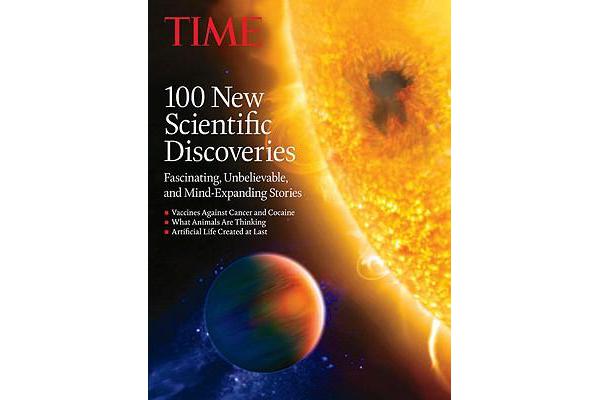 Time 100 New Scientific Discoveries - Fascinating, Unbelievable, and Mind-Expanding Stories