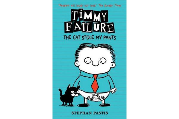 Timmy Failure - The Cat Stole My Pants