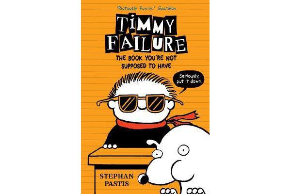 Timmy Failure - The Book You're Not Supposed to Have