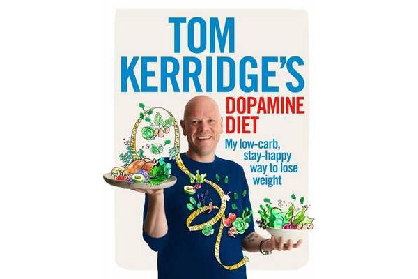 Tom Kerridge's Dopamine Diet - My low-carb, stay-happy way to lose weight