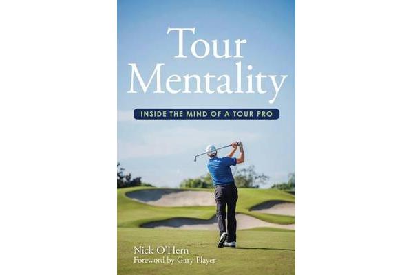 Tour Mentality - Inside the Mind of a Tour Pro