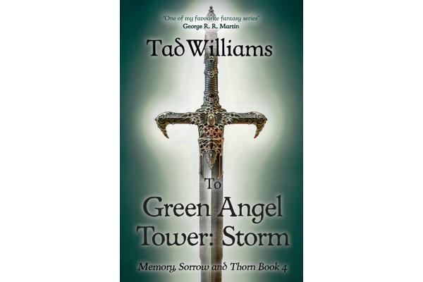 To Green Angel Tower: Storm - Memory, Sorrow & Thorn Book 4