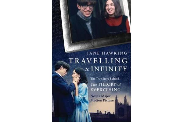 Travelling to Infinity - The True Story Behind the Theory of Everything