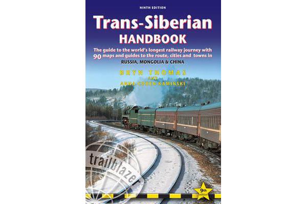 Trans-Siberian Handbook - The Trailblazer Guide to the Trans-Siberian Railway Journey Includes Guides to 25 Cities