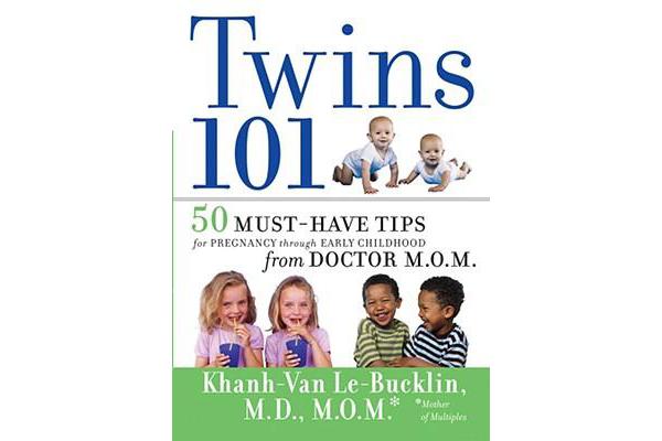 Twins 101 - 50 Must-have Tips for Pregnancy Through Early Childhood From Doctor M.o.m