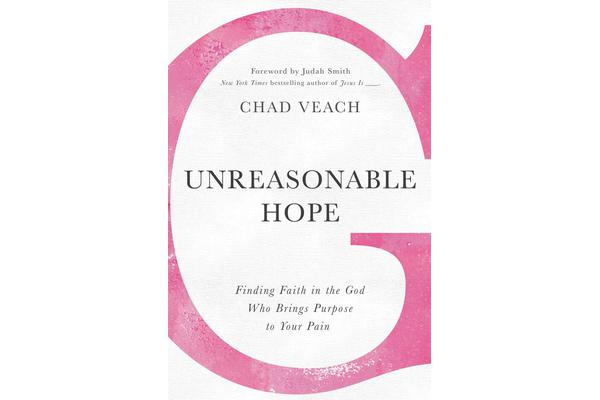 Unreasonable Hope - Finding Faith in the God Who Brings Purpose to Your Pain