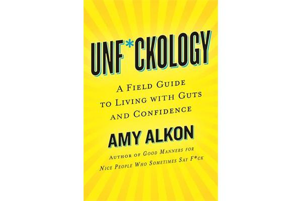 Unf*ckology - A Field Guide to Living with Guts and Confidence