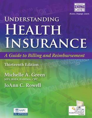 Understanding Health Insurance: A Guide to Billing and Reimbursement (with Premium Web Site, 2 terms (12 months) Printed Access Card and Cengage Encod