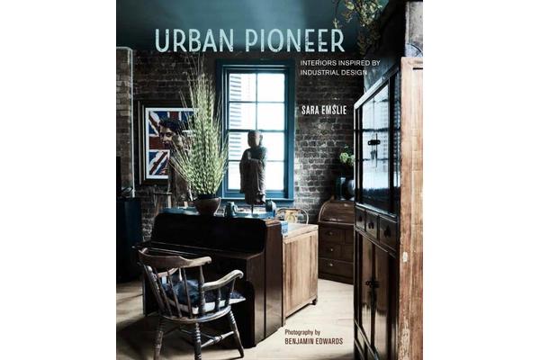 Urban Pioneer - Interiors Inspired by Industrial Design