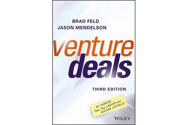 Venture Deals - Be Smarter Than Your Lawyer and Venture Capitalist