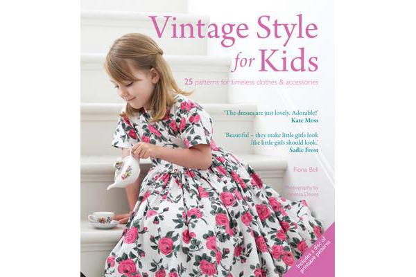 Vintage Style for Kids - 25 Patterns for Timeless Clothes & Accessories