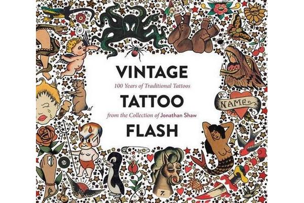 Vintage Tattoo Flash - 100 Years of Traditional Tattoos from the Collection of Jonathan Shaw