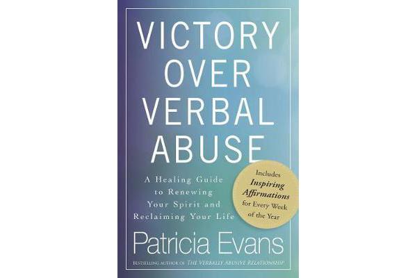 Victory Over Verbal Abuse - A Healing Guide to Renewing Your Spirit and Reclaiming Your Life