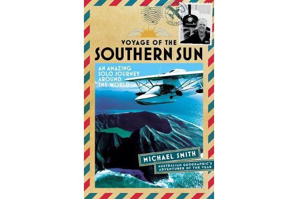 Voyage of the Southern Sun - An Amazing Solo Journey Around the World