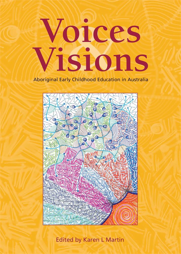 Voices & Visions : Aboriginal Early Childhood Education in Au