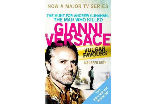 Vulgar Favours - NOW A MAJOR BBC TV SERIES about the Hunt for Andrew Cunanan, The Man Who Killed Gianni Versace