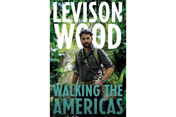 Walking the Americas - `A wildly entertaining account of his epic journey' Daily Mail