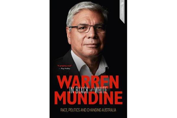 Warren Mundine in Black and White - Race, Politics and Changing Australia