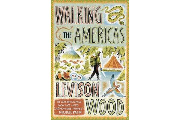 Walking the Americas - `A wildly entertaining account of his epic journey' Daily Mail