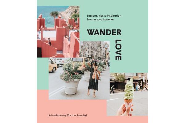 Wander Love - Lessons, Tips and Inspiration from a Solo Traveller