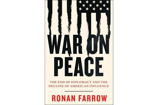 War on Peace - The End of Diplomacy and the Decline of American Influence