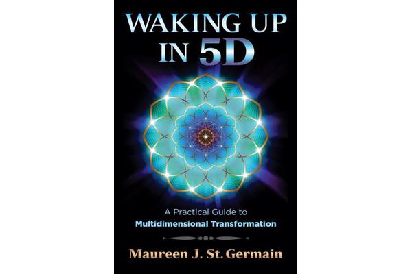 Waking Up in 5D - A Practical Guide to Multidimensional Transformation