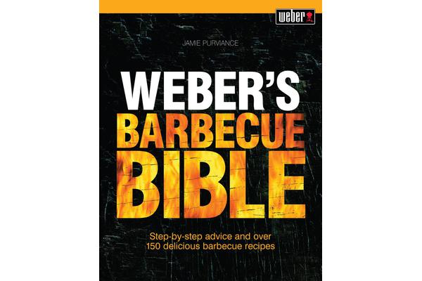 Weber'S Barbecue Bible - Step-By-Step Advice and Over 150 Delicious Barbecue Recipes