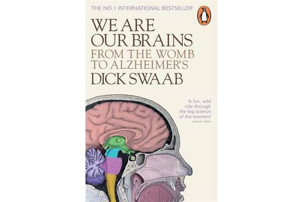 We Are Our Brains - From the Womb to Alzheimer's